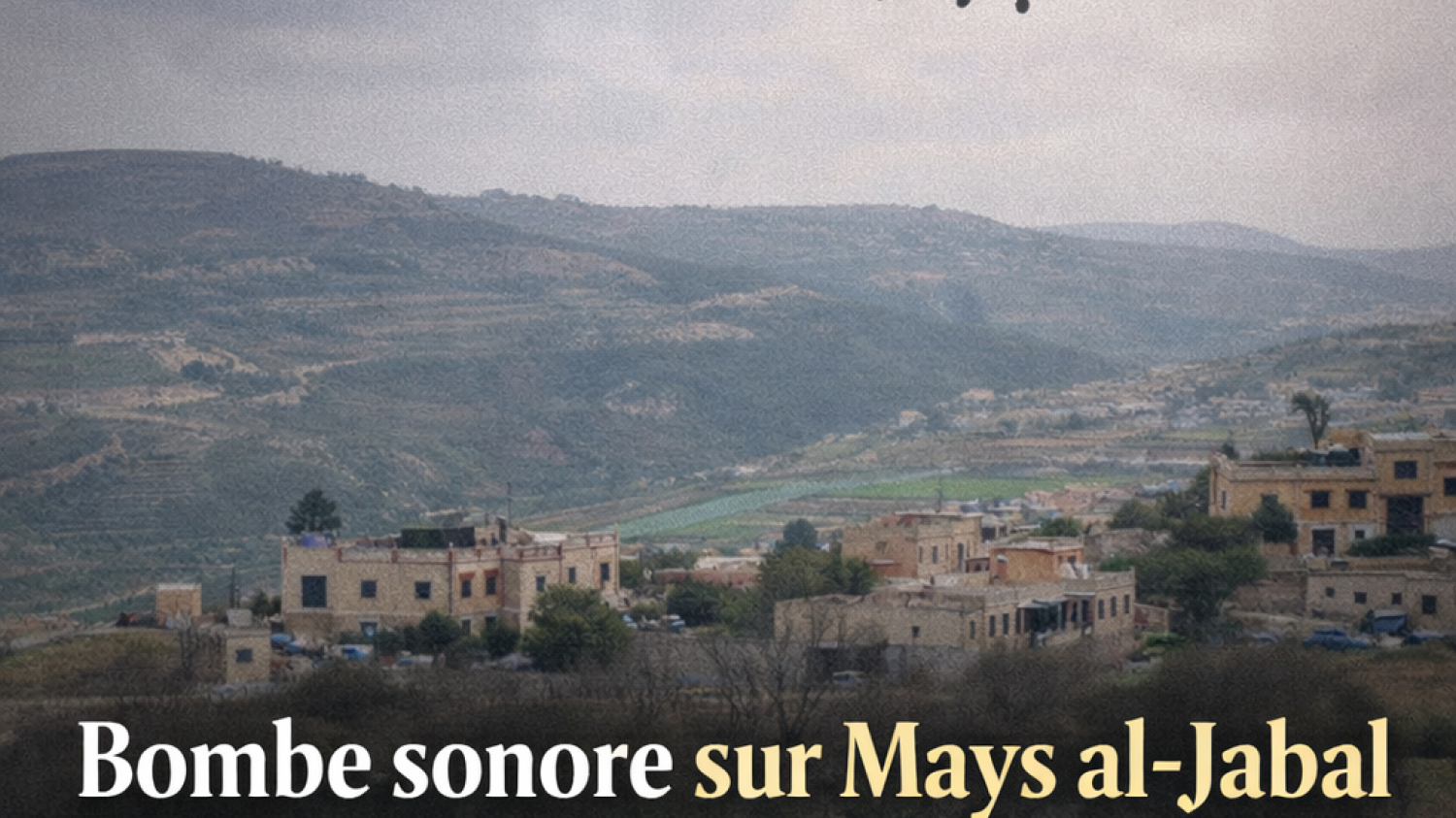 Un drone israélien largue une bombe sonore sur un quartier de Mays al-Jabal au Liban-Sud