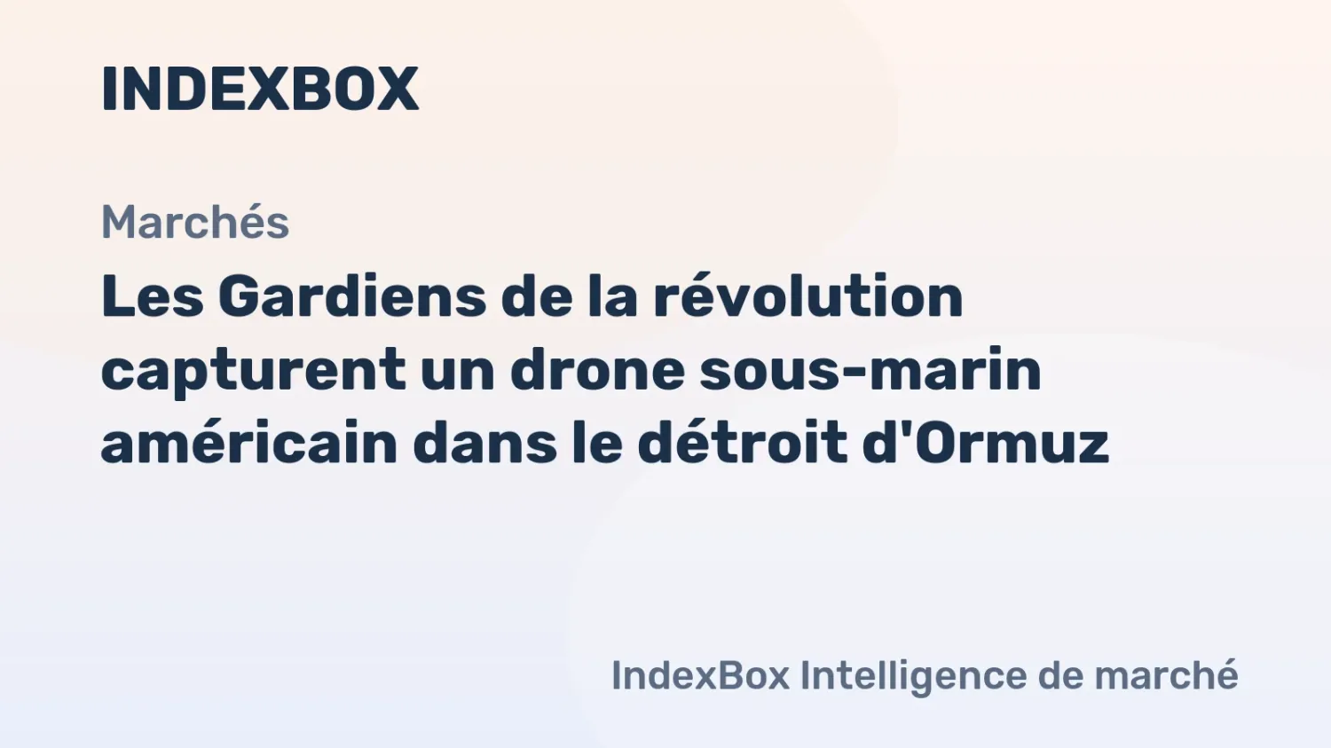 Les Gardiens de la révolution capturent un drone sous-marin américain dans le détroit d'Ormuz