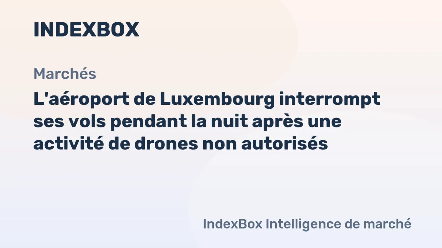 L'aéroport de Luxembourg interrompt ses vols pendant la nuit après une activité de drones non autorisés