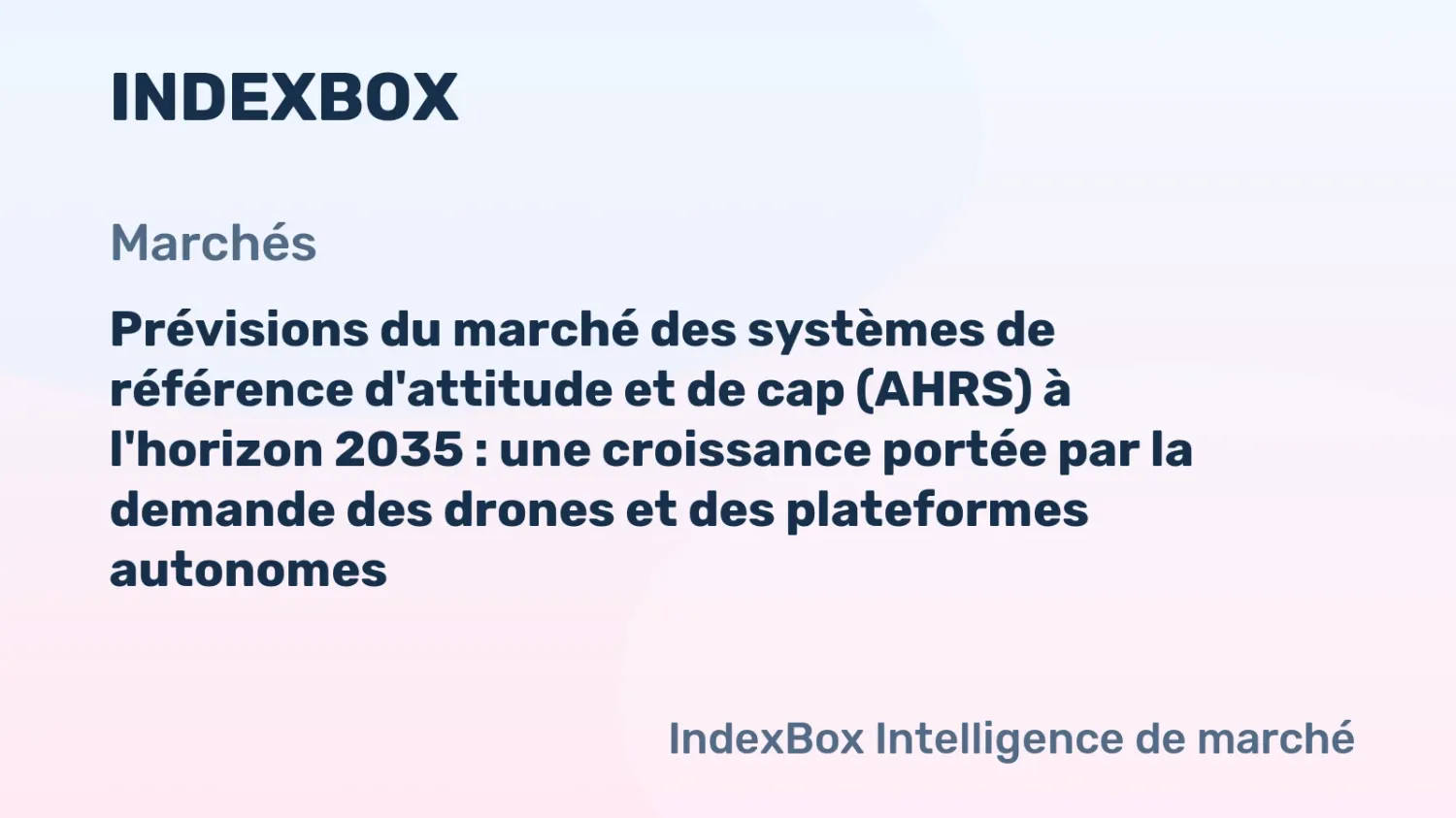 Prévisions du marché des systèmes de référence d'attitude et de cap (AHRS) à l'horizon 2035 : une croissance portée par la demande des drones et des plateformes autonomes