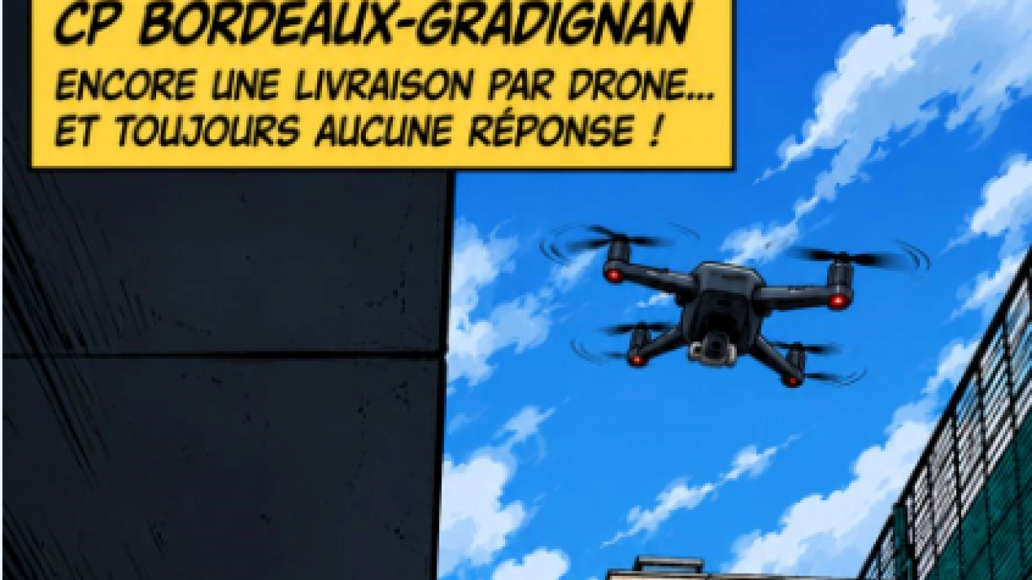 CP BORDEAUX : Livraison par drones - La sécurité de l’établissement une nouvelle fois mise en échec ! | UFAP 